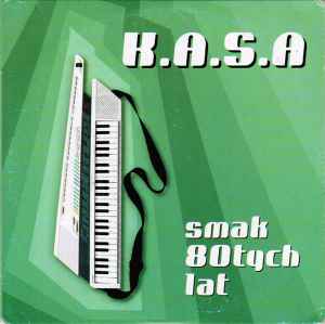 K.A.S.A. - Smak 80tych Lat album cover