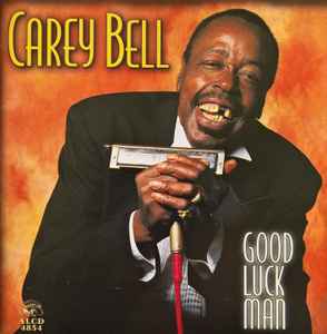 Carey Bell - Good Luck Man