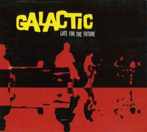 Galactic - Late For The Future