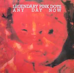 Any Day Now - Legendary Pink Dots