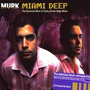 Murk - Miami Deep (The Essential Murk & Funky Green Dogs Mixes) album cover