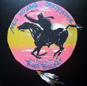Way Down In The Rust Bucket - Neil Young With Crazy Horse