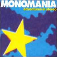 Monomania - Adventures In Stereo