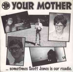 Your Mother - ...Sometimes Scott Jones Is Our Roadie. album cover