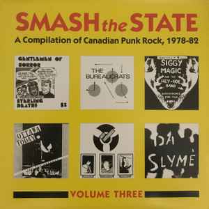 Various - Smash The State: Volume Three - A Compilation Of Canadian Punk Rock, 1978-82