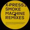 X-Press 2 - Smoke Machine (The Remixes)