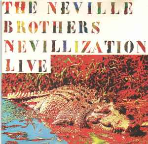The Neville Brothers - Nevillization Live album cover