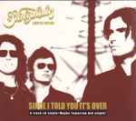 Cover of Since I Told You It's Over / Maybe Tomorrow, 2003, CD