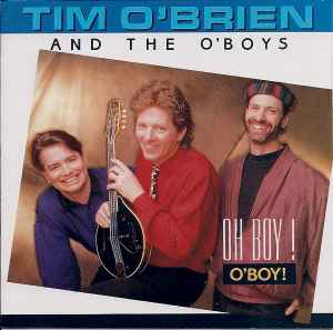 Tim O'Brien And The O'Boys - Oh Boy! O'Boy!