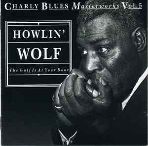 The Wolf Is At Your Door - Howlin' Wolf
