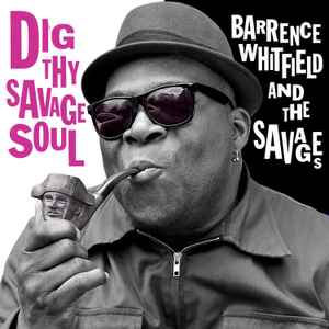 Barrence Whitfield And The Savages - Dig Thy Savage Soul album cover