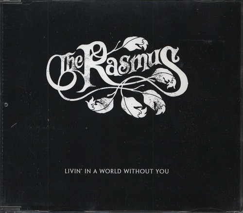 The Rasmus – Livin' In A World Without You (2008, CD) - Discogs