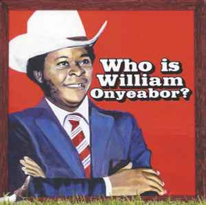 Who Is William Onyeabor? - William Onyeabor