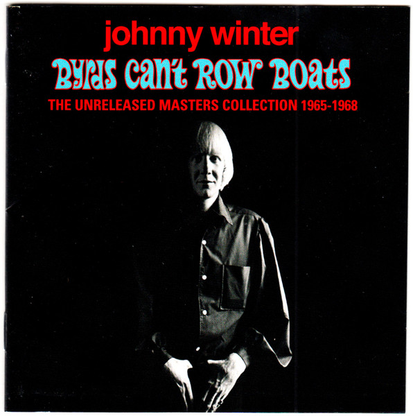 Johnny Winter – Byrds Can't Row Boats (2016, CD) - Discogs