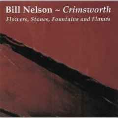Bill Nelson - Crimsworth: Flowers, Stones, Fountains And Flames album cover