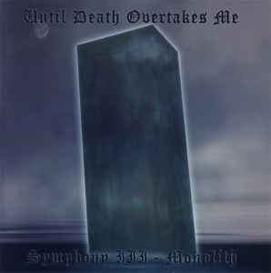Symphony III - Monolith - Until Death Overtakes Me