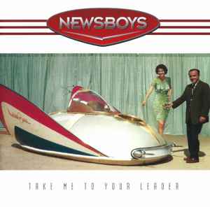 Newsboys - Take Me To Your Leader