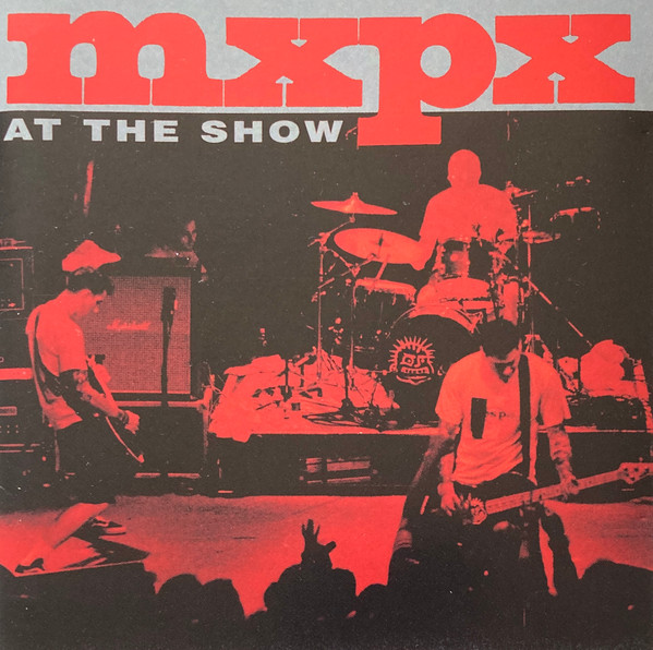 MxPx - At The Show | Releases | Discogs