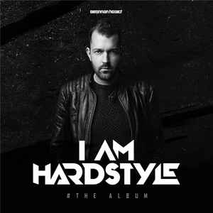 I Am Hardstyle (# The Album) - Brennan Heart