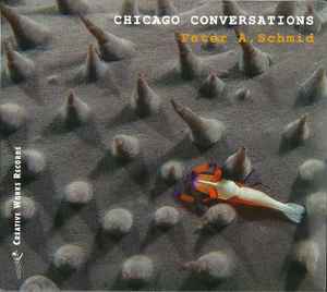 Peter A. Schmid - Chicago Conversations album cover