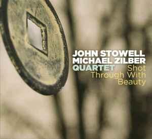John Stowell / Michael Zilber Quartet - Shot Through With Beauty album cover