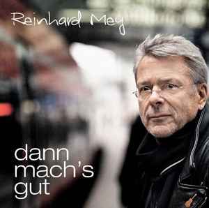Reinhard Mey - Dann Mach's Gut