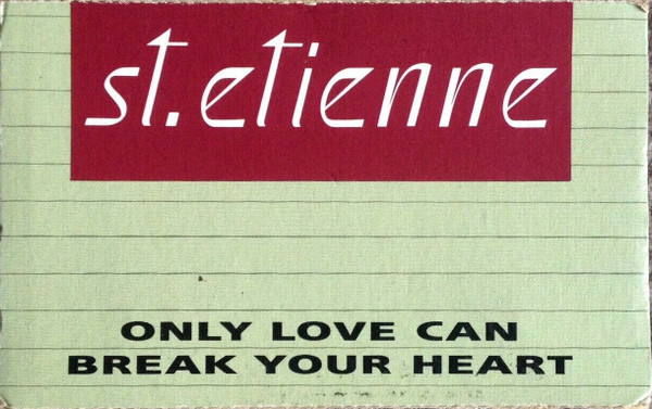 Saint Etienne - Only Love Can Break Your Heart | Releases | Discogs