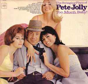 Pete Jolly - Too Much, Baby! | Releases | Discogs