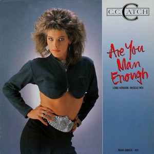 Are You Man Enough (Long Version - Muscle Mix) - C.C. Catch