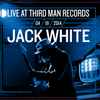 Jack White (2) - Live At Third Man Records 04/19/2014