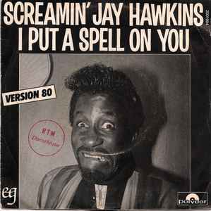I Put A Spell On You by Screamin' Jay Hawkins from the album