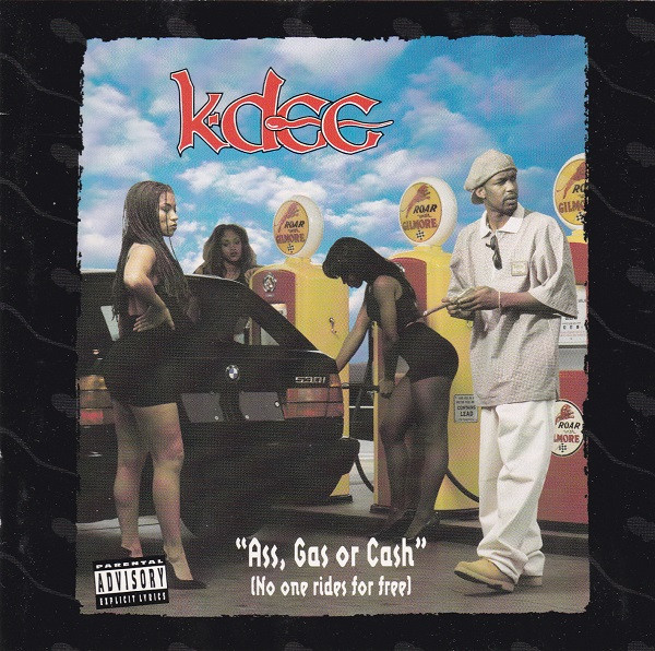 K-Dee – Ass, Gas Or Cash (No One Rides For Free) (1994, CD) - Discogs
