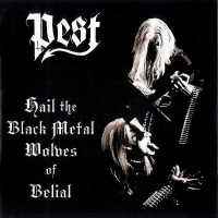 Pest (3) - Hail The Black Metal Wolves Of Belial