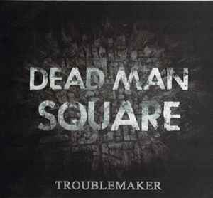 Dead Man Square - Troublemaker album cover