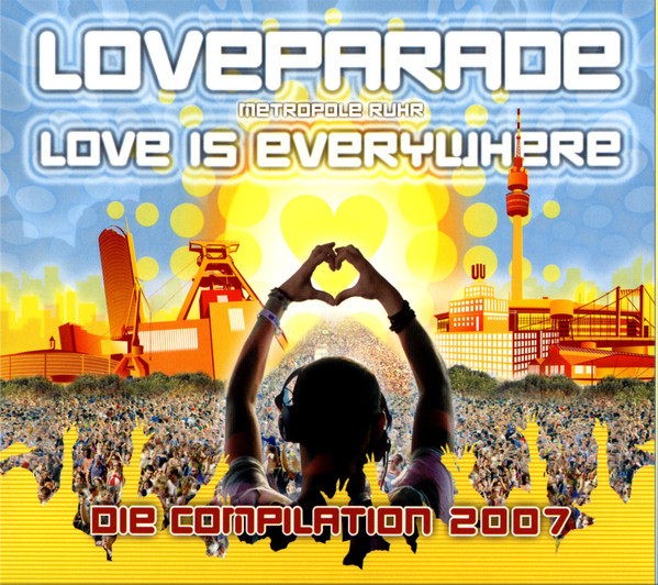 Loveparade - Metropole Ruhr 2007-2011: Love Is Everywhere - Die 
