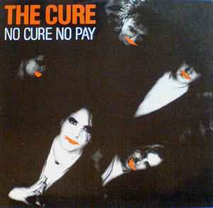 No Cure No Pay - The Cure