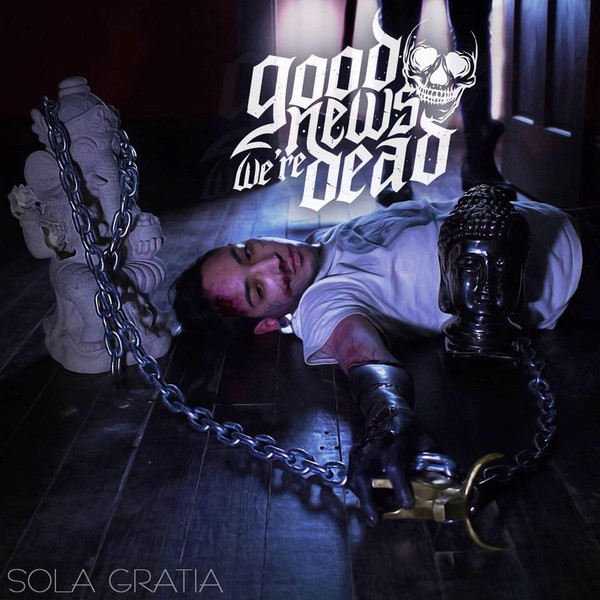 baixar álbum Good News We're Dead - Sola Gratia