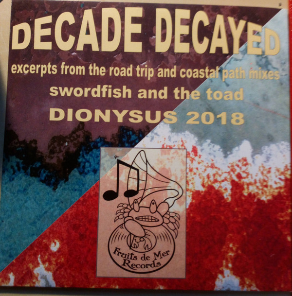 Album herunterladen Various, Swordfish And The Toad - DecadeDecayed Excerpts From The Road Trip And Coastal Path Mixes Dionysis 2018