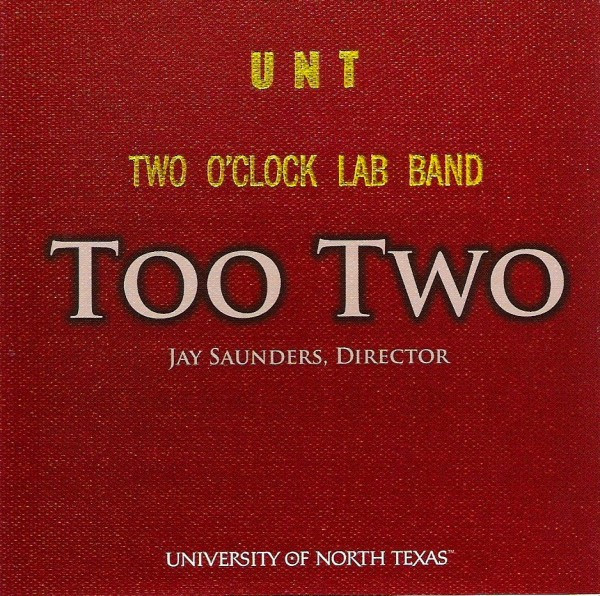 ladda ner album UNT Two O'Clock Lab Band Directed By Jay Saunders - Too Two