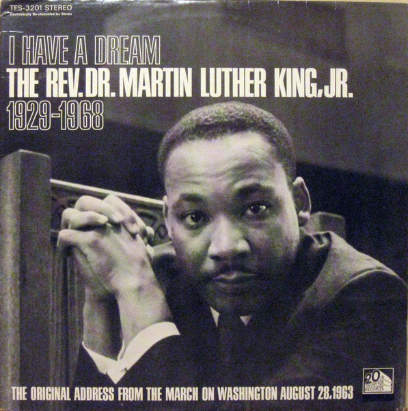 The Rev.Dr. Martin Luther King,Jr. – I Have A Dream 1929-1968