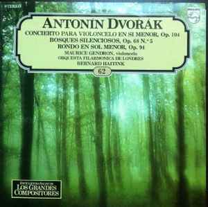 Antonín Dvořák - Concierto Para Violoncelo En Si Menor, Op. 104 / Bosques Silenciosos, Op. 68 No. 5 / Rondo En Sol Menor, Op. 94