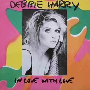 Debbie Harry* - In Love With Love