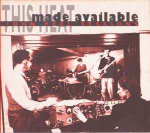 This Heat - Made Available (John Peel Sessions) album cover