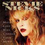 Maybe Love Will Change Your Mind / Stevie Nicks