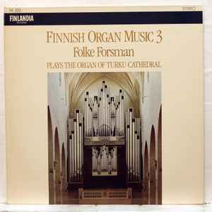 Folke Forsman - Finnish Organ Music 3 / Folke Forsman Plays The Organ Of Turku Cathedral album cover