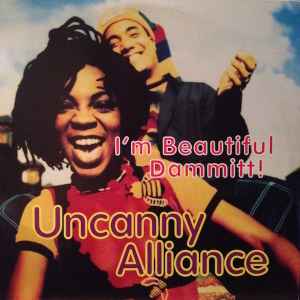Uncanny Alliance - I'm Beautiful Dammitt! アルバムカバー
