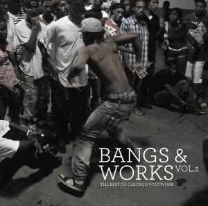 Various - Bangs & Works Vol.1: A Chicago Footwork Compilation 