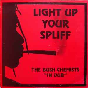 The Bush Chemists - Light Up Your Spliff album cover