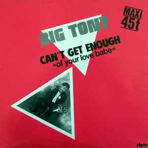 Big Tony - Can't Get Enough (Of Your Love Babe)