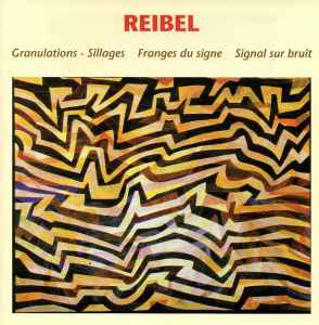 Granulations-Sillages — Franges Du Signe — Signal Sur Bruit - Reibel